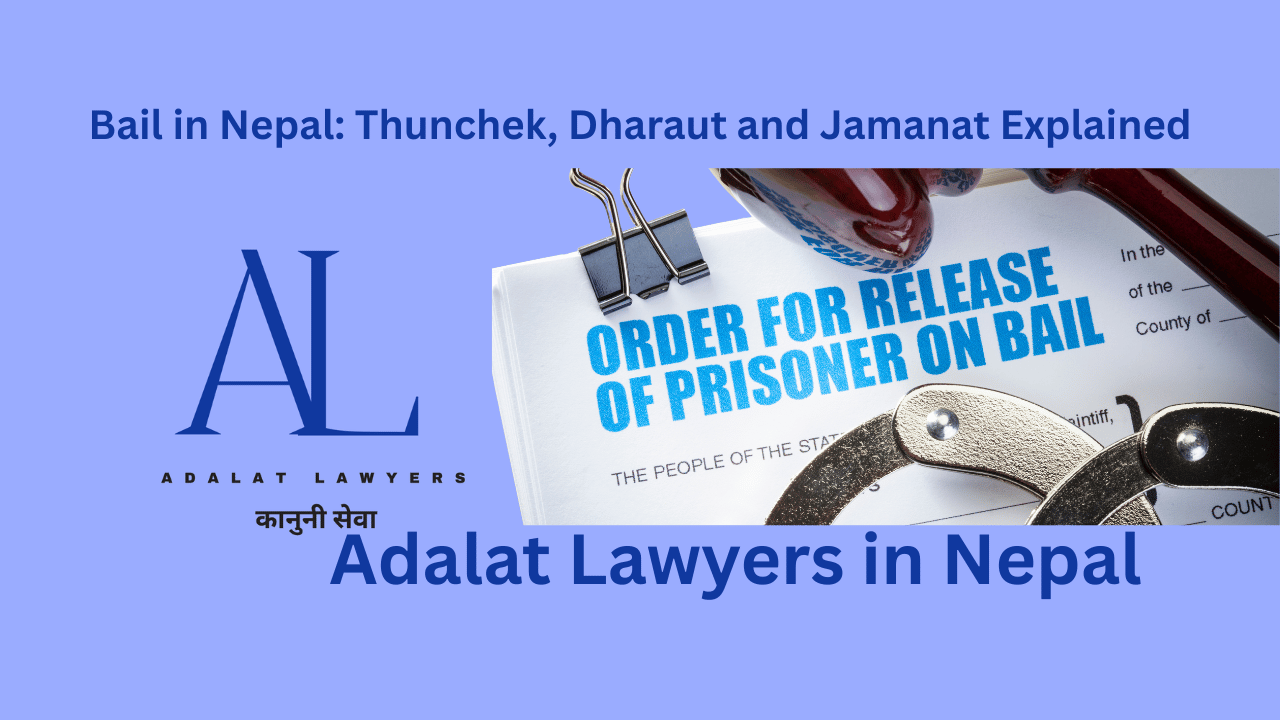 Bail in Nepal: Thunchek, Dharaut and Jamanat Explained